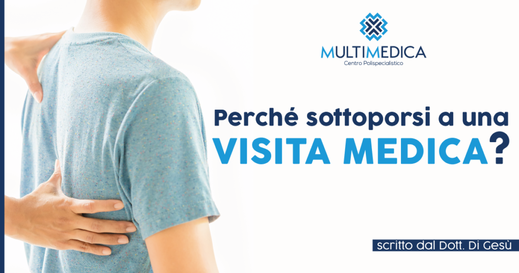 Perché sottoporsi a una VISITA MEDICA?